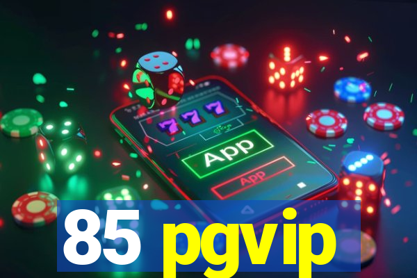 85 pgvip