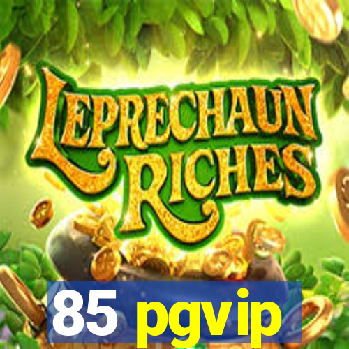 85 pgvip