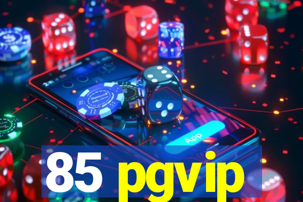 85 pgvip
