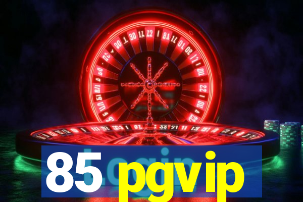 85 pgvip