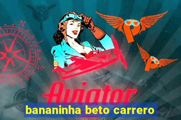 bananinha beto carrero