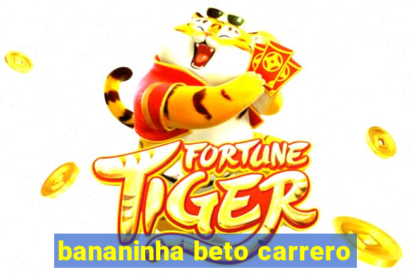 bananinha beto carrero