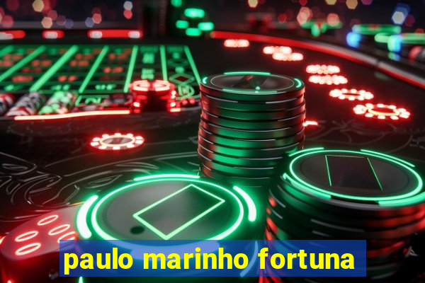 paulo marinho fortuna