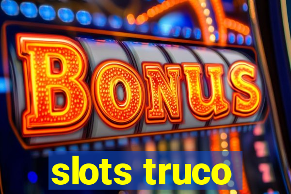 slots truco