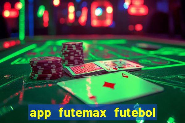 app futemax futebol ao vivo