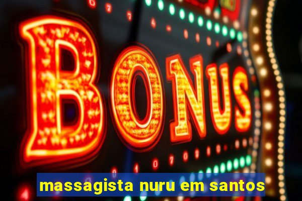 massagista nuru em santos