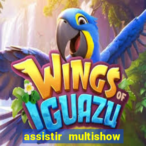 assistir multishow ao vivo gratis