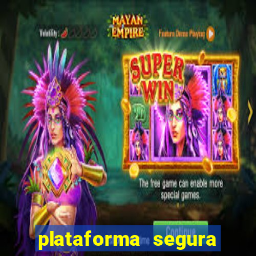 plataforma segura do jogo do tigre