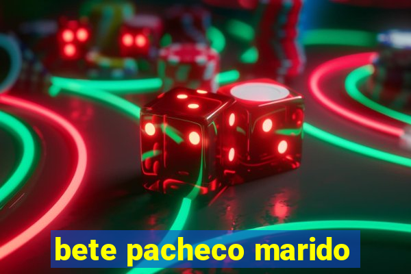 bete pacheco marido