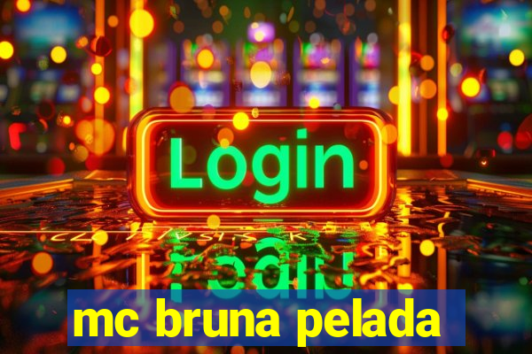 mc bruna pelada