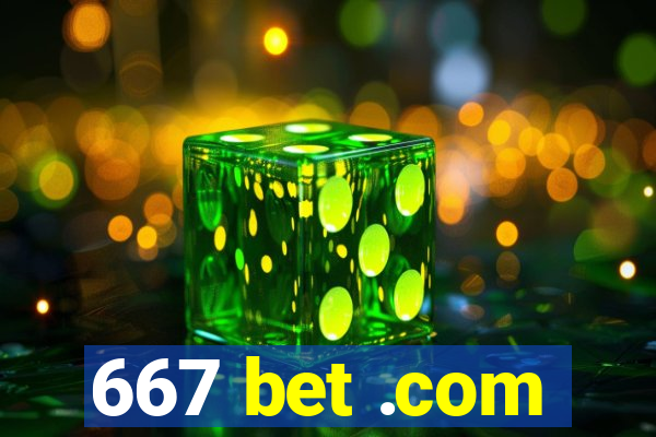667 bet .com