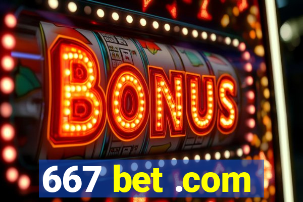 667 bet .com
