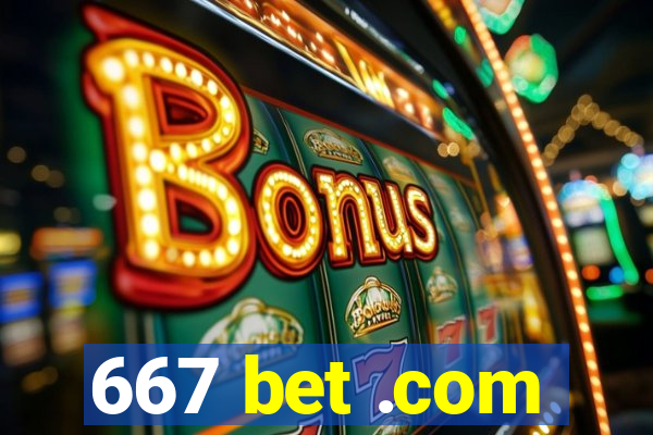 667 bet .com