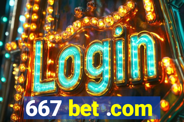 667 bet .com