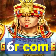 6r com