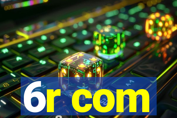 6r com