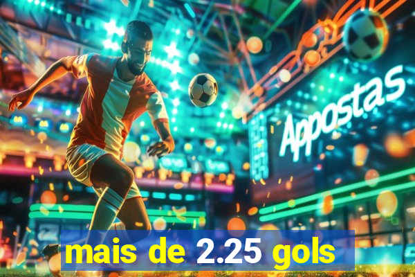 mais de 2.25 gols