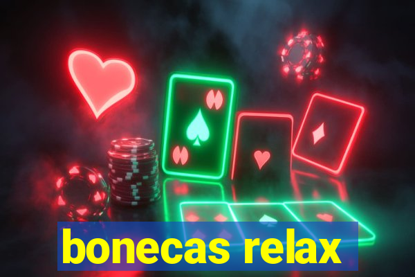 bonecas relax