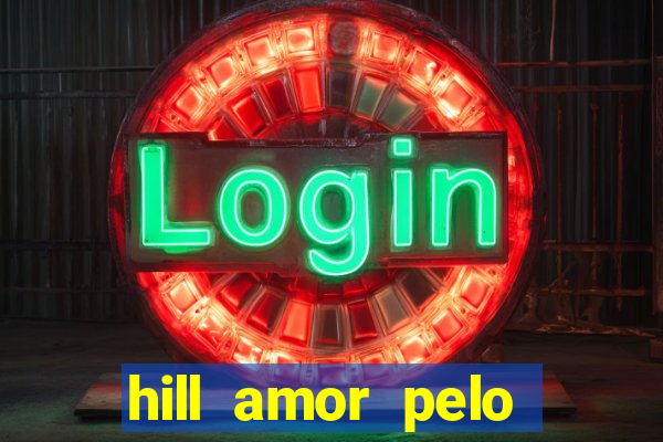 hill amor pelo jogo torrent