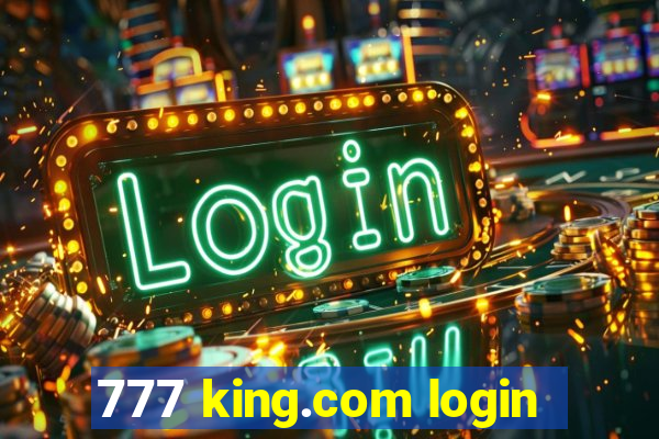 777 king.com login