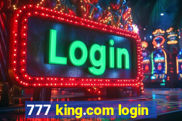 777 king.com login