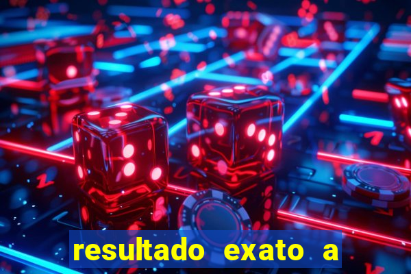 resultado exato a qualquer momento betano