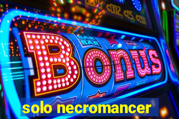 solo necromancer