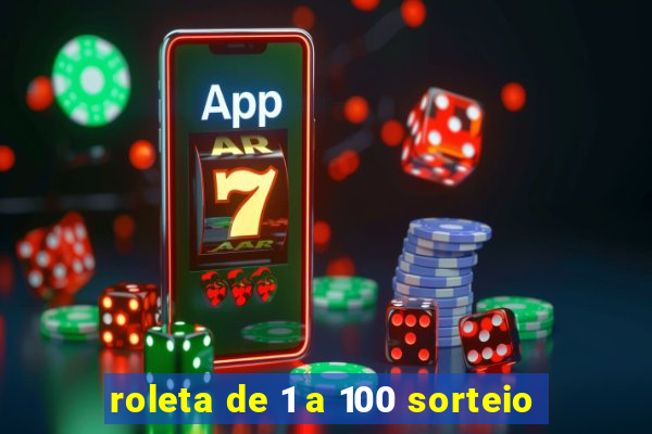 roleta de 1 a 100 sorteio