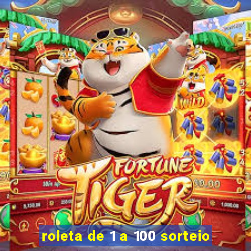 roleta de 1 a 100 sorteio