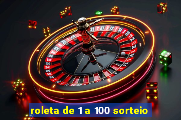 roleta de 1 a 100 sorteio