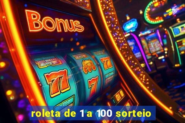 roleta de 1 a 100 sorteio