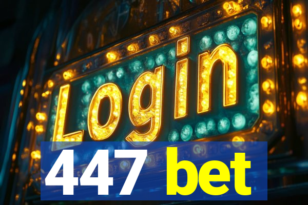 447 bet