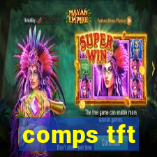 comps tft