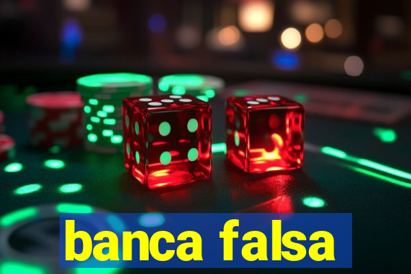 banca falsa