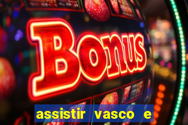 assistir vasco e internacional futemax