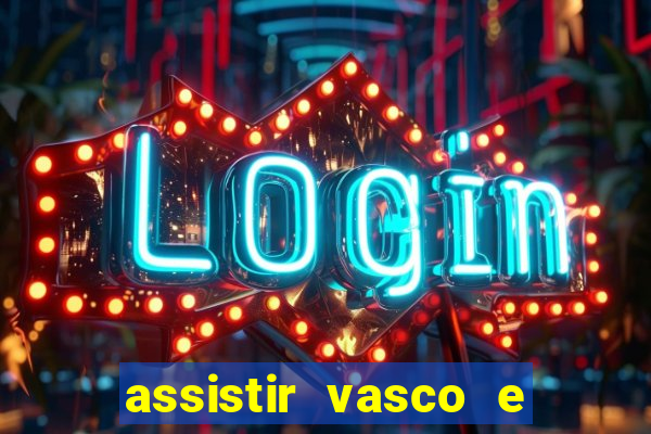 assistir vasco e internacional futemax