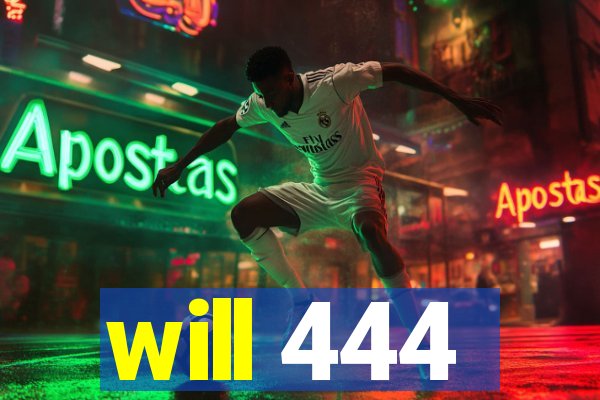 will 444