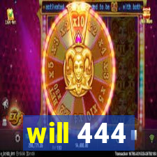 will 444
