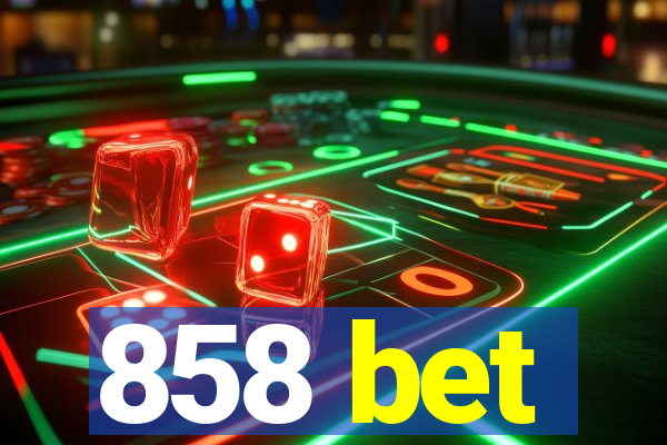 858 bet