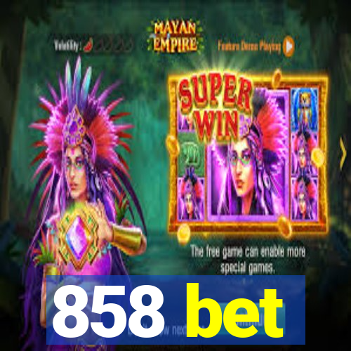 858 bet