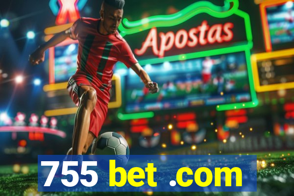 755 bet .com