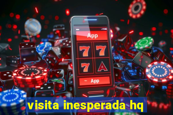 visita inesperada hq