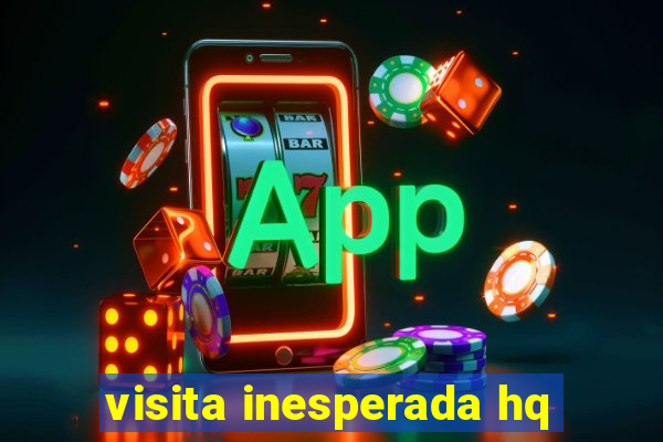 visita inesperada hq