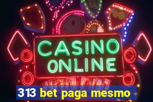 313 bet paga mesmo