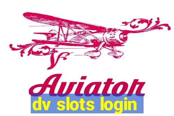 dv slots login