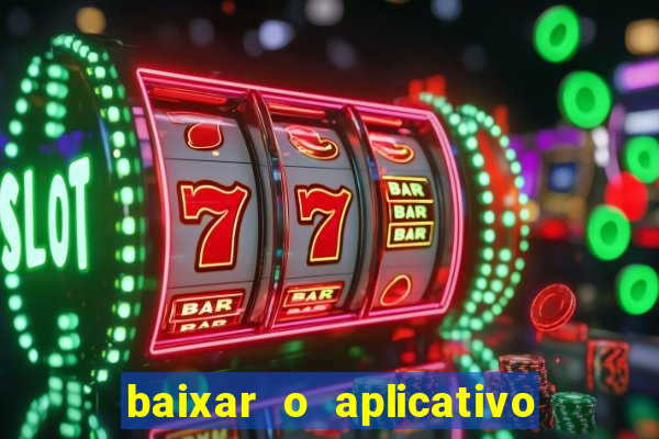 baixar o aplicativo bet nacional