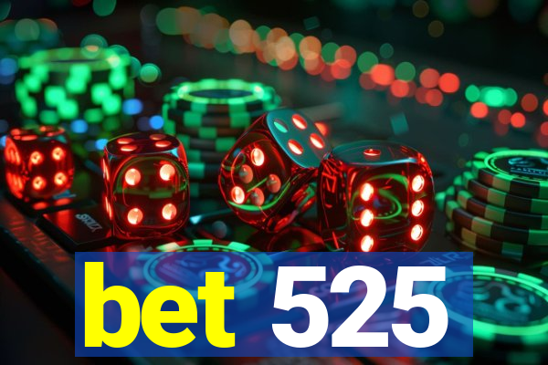 bet 525