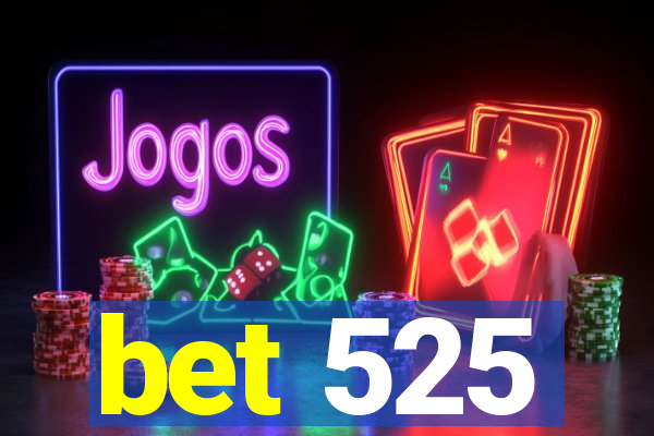 bet 525