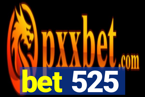 bet 525