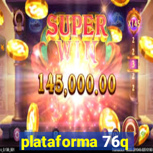 plataforma 76q